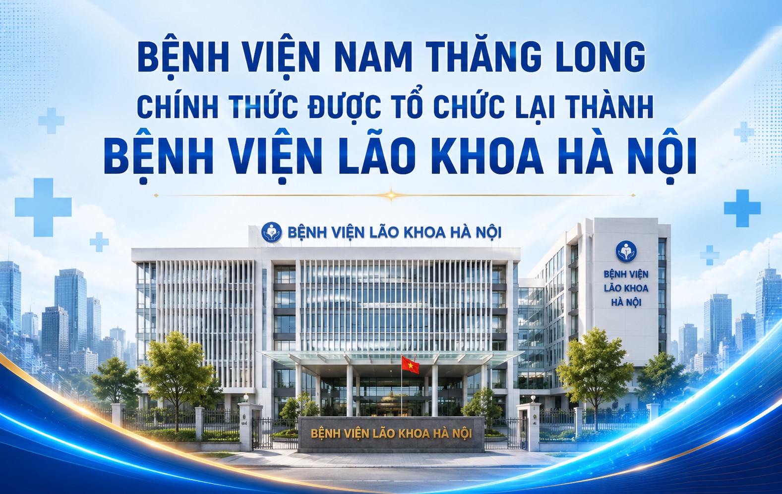 Bệnh viên Nam Thăng Long chính thức được tổ chức lại thành Bệnh viện lão khoa Hà Nội